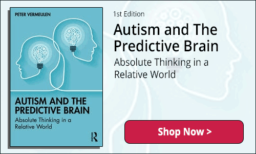 Autism and The Predictive Brain: Absolute Thinking in a Relative World - 1st Edition - Shop Now